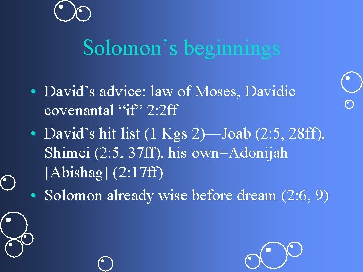 Solomon’s beginnings • David’s advice: law of Moses, Davidic covenantal “if” 2: 2 ff