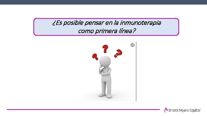 ¿Es posible pensar en la inmunoterapia como primera línea? 