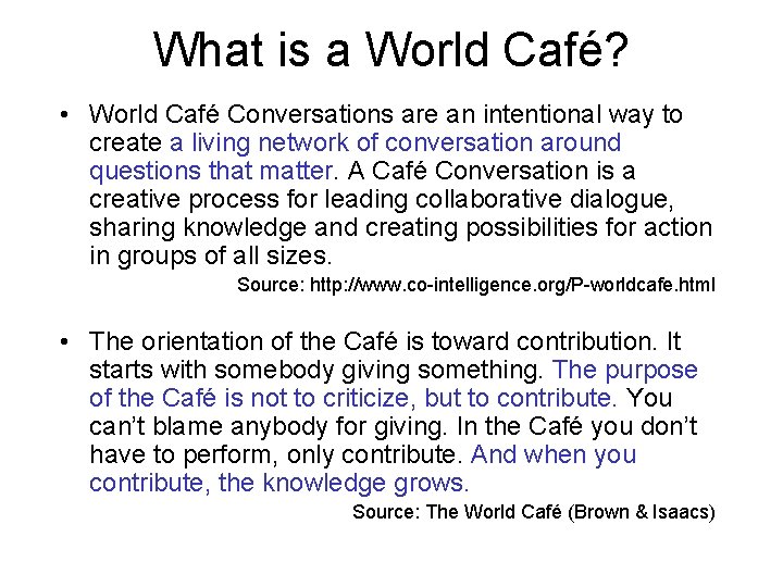 What is a World Café? • World Café Conversations are an intentional way to