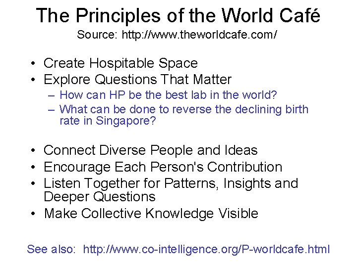 The Principles of the World Café Source: http: //www. theworldcafe. com/ • Create Hospitable