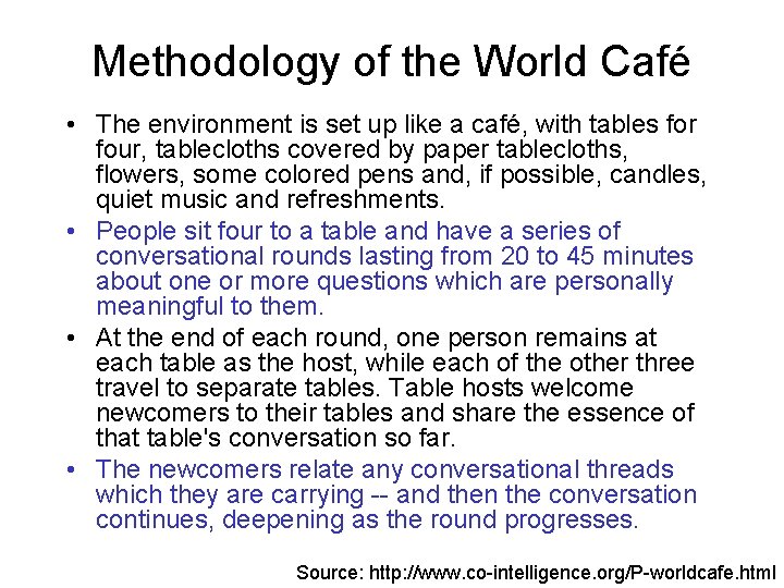 Methodology of the World Café • The environment is set up like a café,