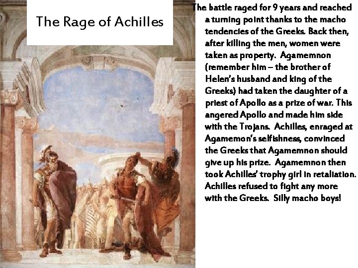 The Rage of Achilles The battle raged for 9 years and reached a turning