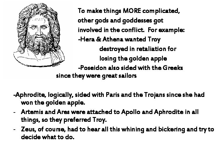 To make things MORE complicated, other gods and goddesses got involved in the conflict.