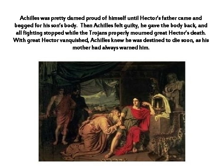 Achilles was pretty darned proud of himself until Hector’s father came and begged for