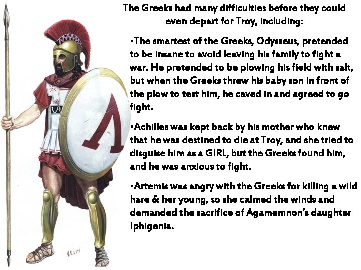 The Greeks had many difficulties before they could even depart for Troy, including: •