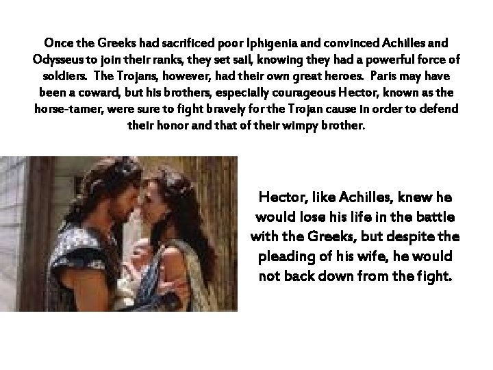 Once the Greeks had sacrificed poor Iphigenia and convinced Achilles and Odysseus to join