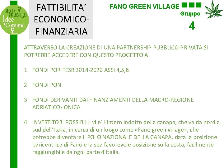 FATTIBILITA’ ECONOMICOFINANZIARIA FANO GREEN VILLAGE Gruppo 4 ATTRAVERSO LA CREAZIONE DI UNA PARTNERSHIP PUBBLICO-PRIVATA