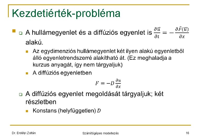 Kezdetiérték-probléma n Dr. Erdélyi Zoltán Számítógépes modellezés 16 