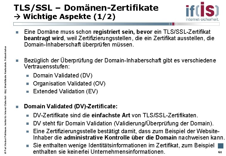 TLS/SSL – Domänen-Zertifikate Prof. Norbert Pohlmann, Institut für Internet-Sicherheit - if(is), Westfälische Hochschule, Gelsenkirchen