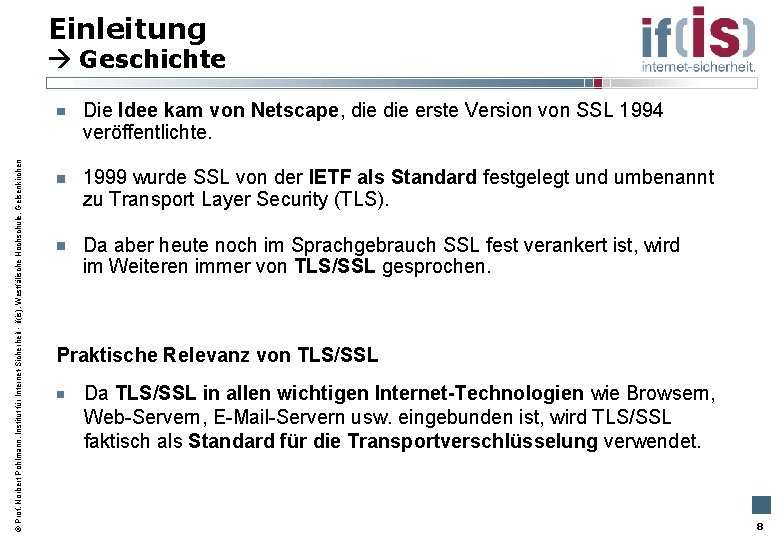 Einleitung Geschichte Prof. Norbert Pohlmann, Institut für Internet-Sicherheit - if(is), Westfälische Hochschule, Gelsenkirchen Die
