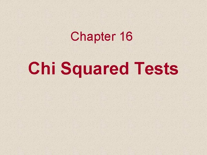 Chapter 16 Chi Squared Tests 