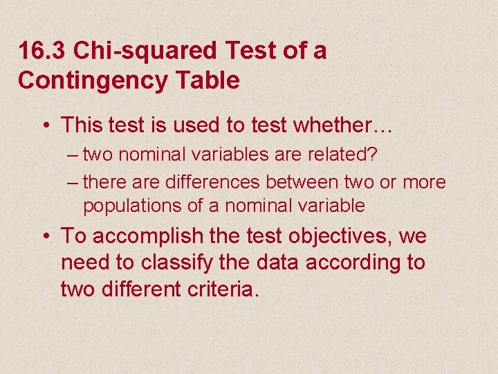 16. 3 Chi-squared Test of a Contingency Table • This test is used to