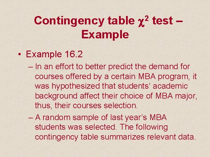 Contingency table c 2 test – Example • Example 16. 2 – In an