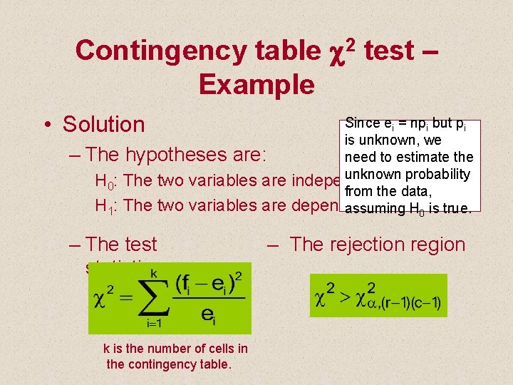Contingency table c 2 test – Example • Solution – The hypotheses are: H