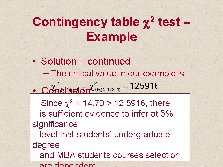 Contingency table c 2 test – Example • Solution – continued – The critical