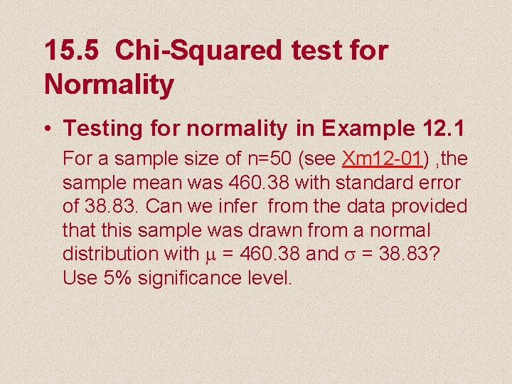 15. 5 Chi-Squared test for Normality • Testing for normality in Example 12. 1