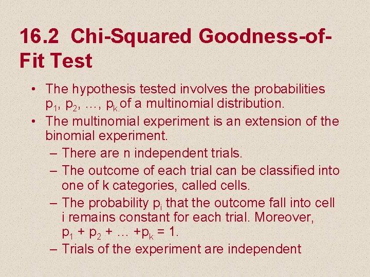 16. 2 Chi-Squared Goodness-of. Fit Test • The hypothesis tested involves the probabilities p