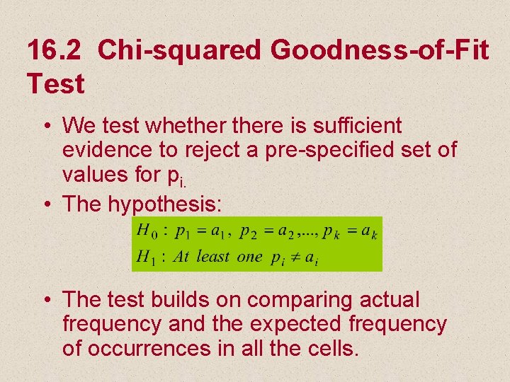 16. 2 Chi-squared Goodness-of-Fit Test • We test whethere is sufficient evidence to reject