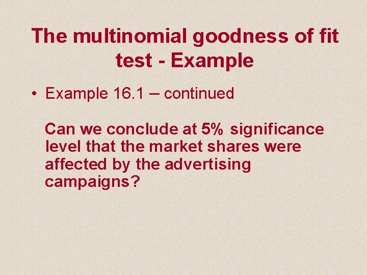 The multinomial goodness of fit test - Example • Example 16. 1 – continued