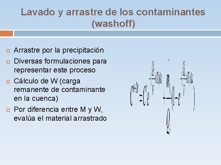 Lavado y arrastre de los contaminantes (washoff) Arrastre por la precipitación Diversas formulaciones para Lavado y arrastre de los contaminantes (washoff) Arrastre por la precipitación Diversas formulaciones para