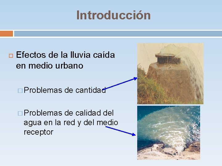 Introducción Efectos de la lluvia caída en medio urbano � Problemas de cantidad de Introducción Efectos de la lluvia caída en medio urbano � Problemas de cantidad de