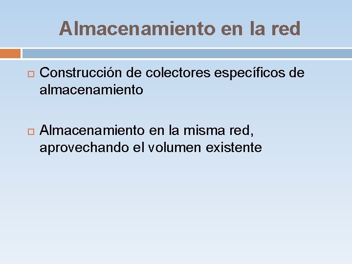 Almacenamiento en la red Construcción de colectores específicos de almacenamiento Almacenamiento en la misma Almacenamiento en la red Construcción de colectores específicos de almacenamiento Almacenamiento en la misma