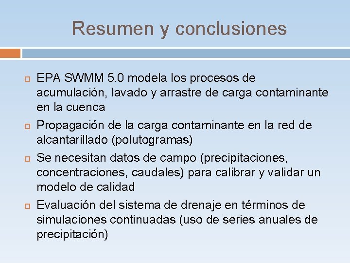 Resumen y conclusiones EPA SWMM 5. 0 modela los procesos de acumulación, lavado y Resumen y conclusiones EPA SWMM 5. 0 modela los procesos de acumulación, lavado y
