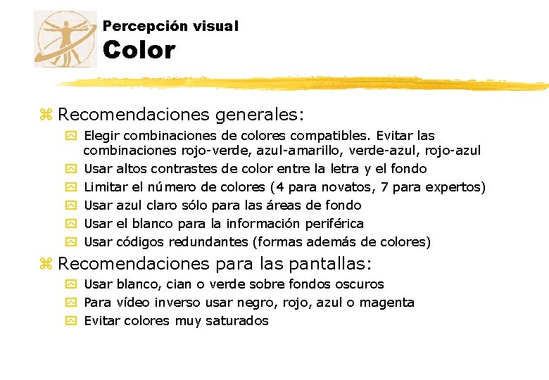 Percepción visual Color z Recomendaciones generales: y Elegir combinaciones de colores compatibles. Evitar las Percepción visual Color z Recomendaciones generales: y Elegir combinaciones de colores compatibles. Evitar las