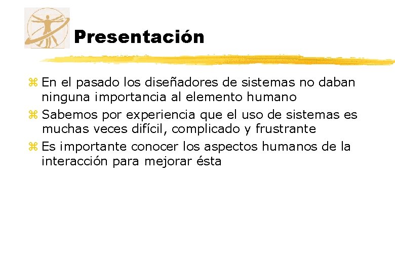 Presentación z En el pasado los diseñadores de sistemas no daban ninguna importancia al Presentación z En el pasado los diseñadores de sistemas no daban ninguna importancia al