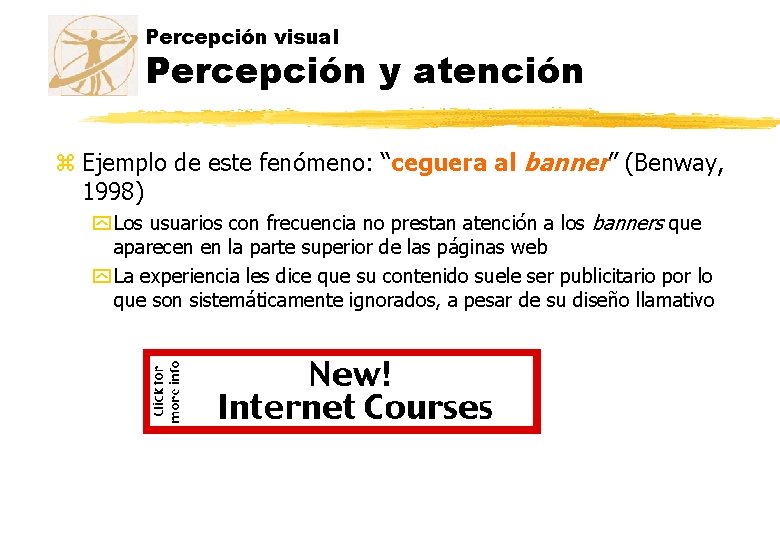 Percepción visual Percepción y atención z Ejemplo de este fenómeno: “ceguera al banner” (Benway, Percepción visual Percepción y atención z Ejemplo de este fenómeno: “ceguera al banner” (Benway,