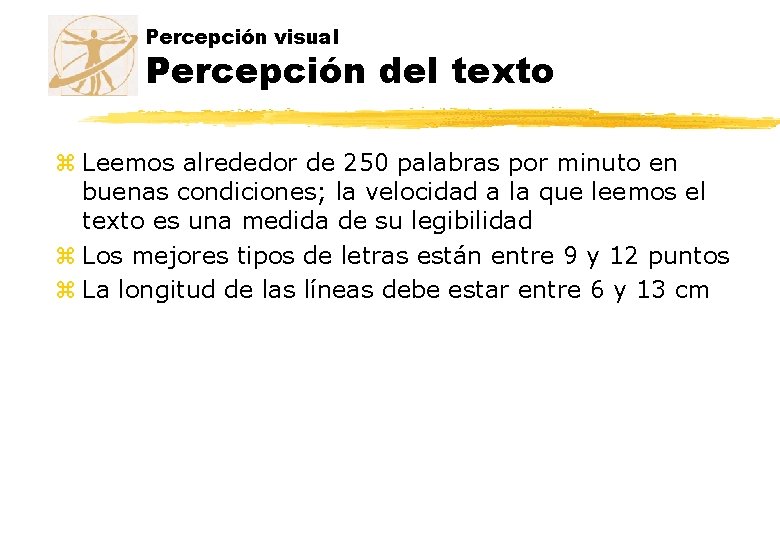 Percepción visual Percepción del texto z Leemos alrededor de 250 palabras por minuto en Percepción visual Percepción del texto z Leemos alrededor de 250 palabras por minuto en