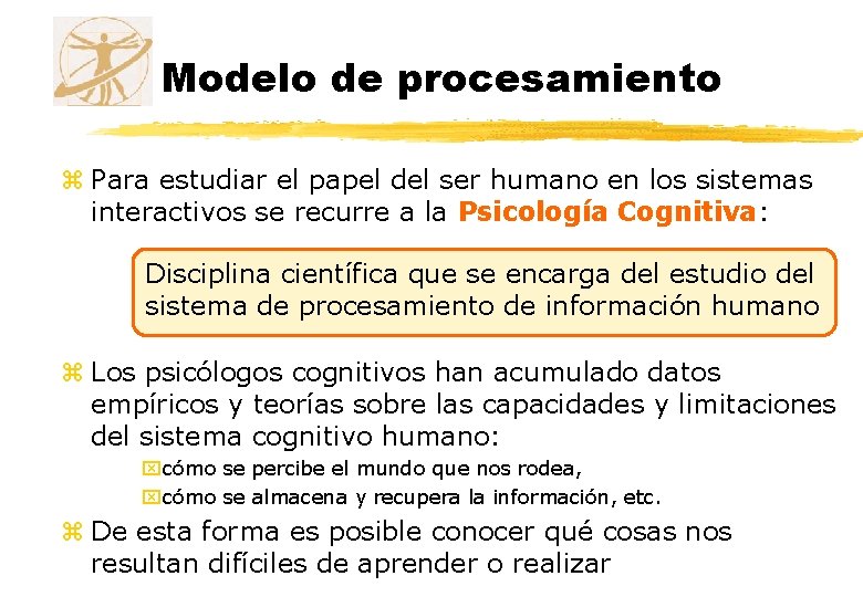 Modelo de procesamiento z Para estudiar el papel del ser humano en los sistemas Modelo de procesamiento z Para estudiar el papel del ser humano en los sistemas