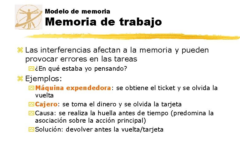Modelo de memoria Memoria de trabajo z Las interferencias afectan a la memoria y Modelo de memoria Memoria de trabajo z Las interferencias afectan a la memoria y