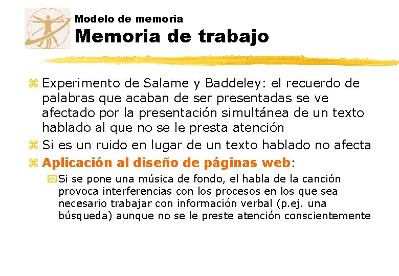 Modelo de memoria Memoria de trabajo z Experimento de Salame y Baddeley: el recuerdo Modelo de memoria Memoria de trabajo z Experimento de Salame y Baddeley: el recuerdo