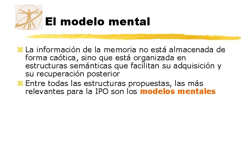 El modelo mental z La información de la memoria no está almacenada de forma El modelo mental z La información de la memoria no está almacenada de forma
