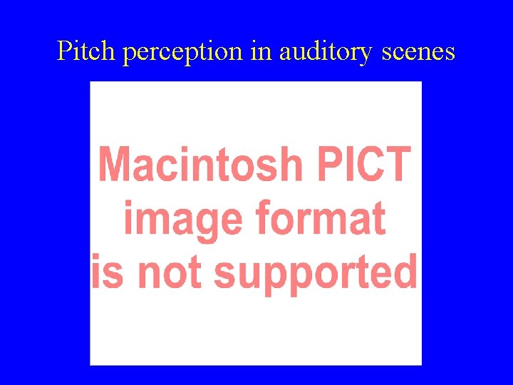 Pitch perception in auditory scenes 
