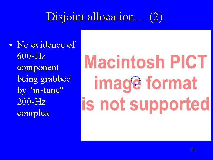 Disjoint allocation… (2) • No evidence of 600 -Hz component being grabbed by "in-tune"