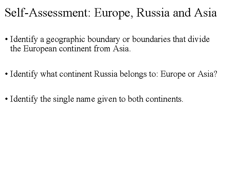Self-Assessment: Europe, Russia and Asia • Identify a geographic boundary or boundaries that divide