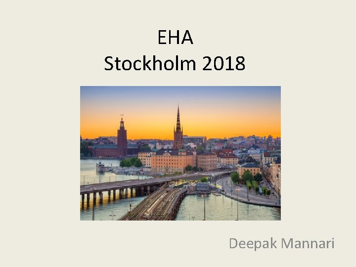 EHA Stockholm 2018 Deepak Mannari 