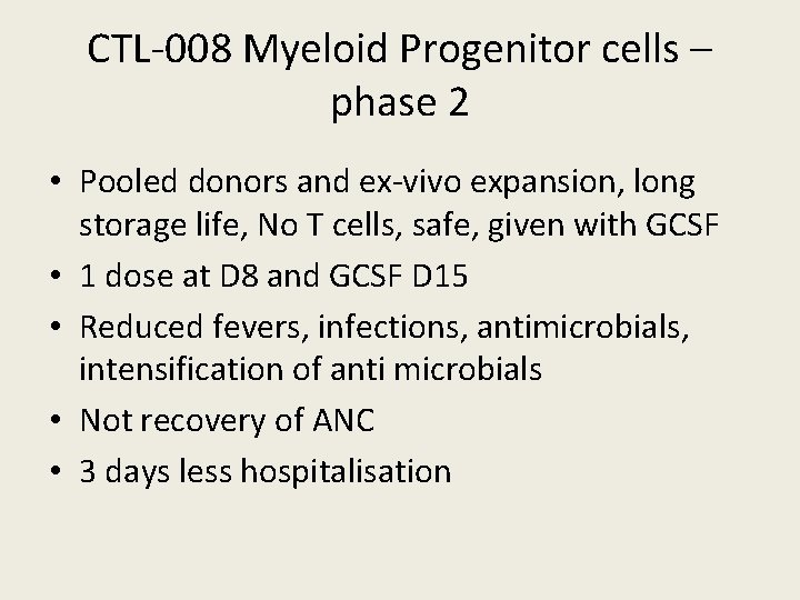 CTL-008 Myeloid Progenitor cells – phase 2 • Pooled donors and ex-vivo expansion, long