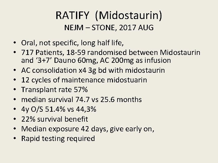 RATIFY (Midostaurin) NEJM – STONE, 2017 AUG • Oral, not specific, long half life,