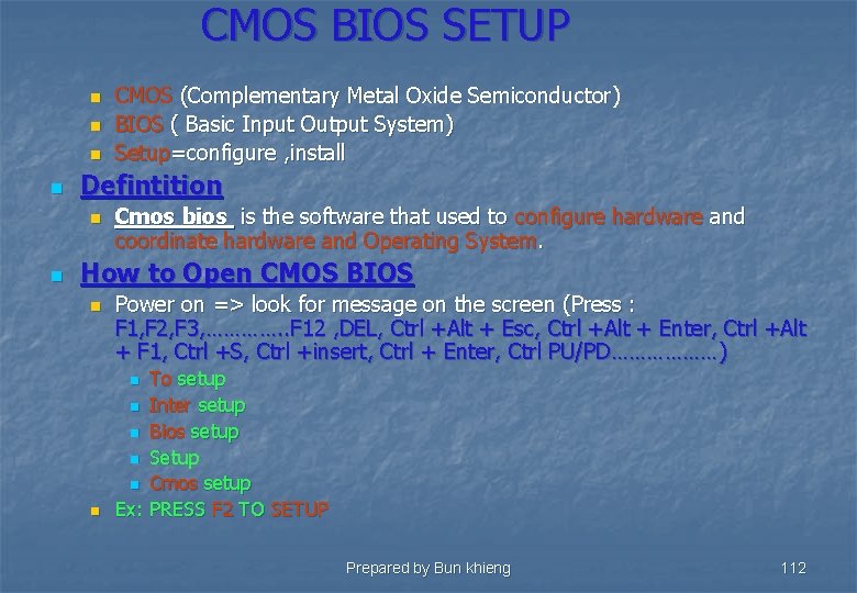 CMOS BIOS SETUP n n Defintition n n CMOS (Complementary Metal Oxide Semiconductor) BIOS