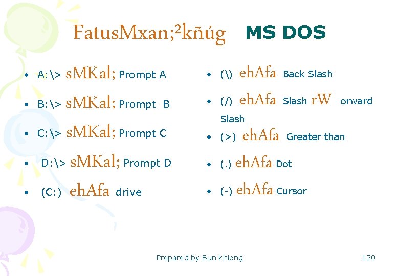 Fatus. Mxan; ²kñúg MS DOS s. MKal; Prompt A B: > s. MKal; Prompt
