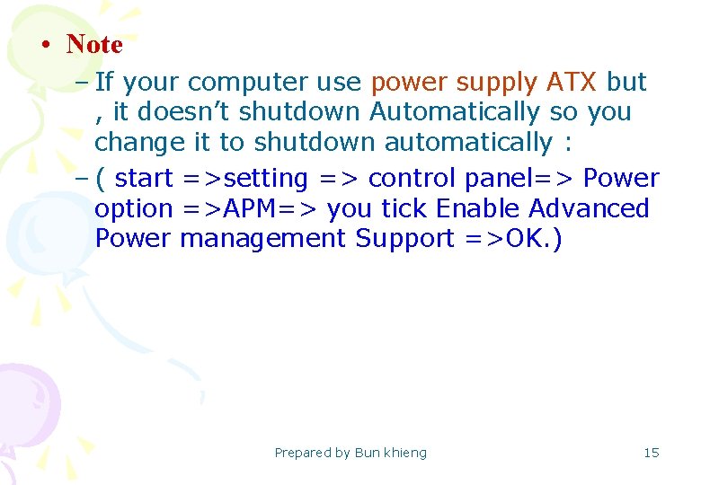  • Note – If your computer use power supply ATX but , it