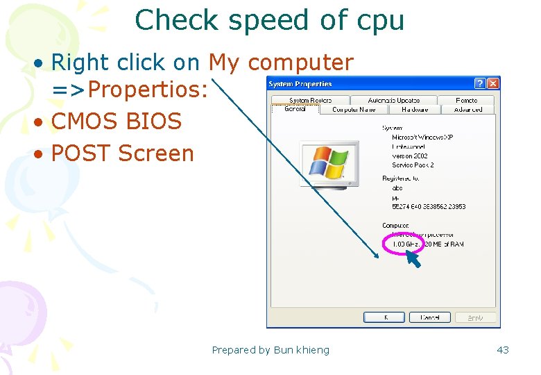 Check speed of cpu • Right click on My computer =>Propertios: • CMOS BIOS