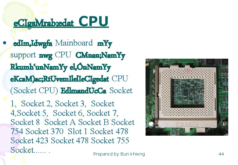 e. CIgs. Mrab; edat CPU • ed. Im, Idwgfa Mainboard m. Yy support nwg