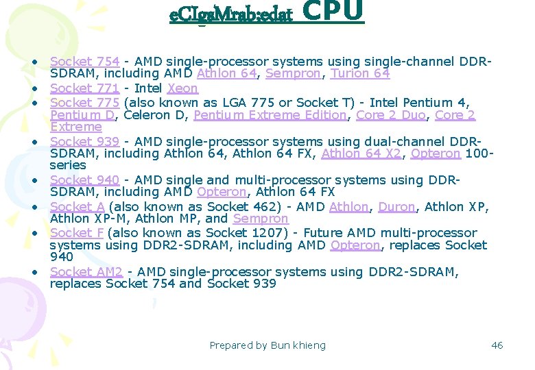 e. CIgs. Mrab; edat CPU • Socket 754 - AMD single-processor systems usingle-channel DDRSDRAM,