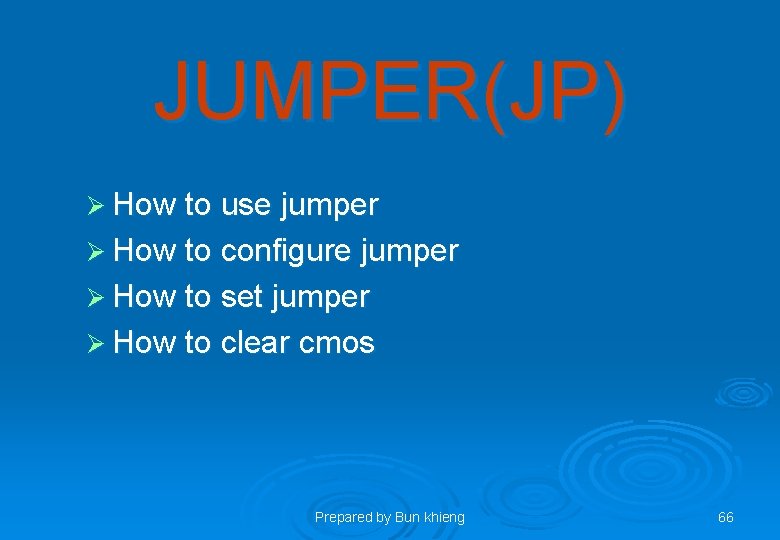 JUMPER(JP) Ø How to use jumper Ø How to configure jumper Ø How to