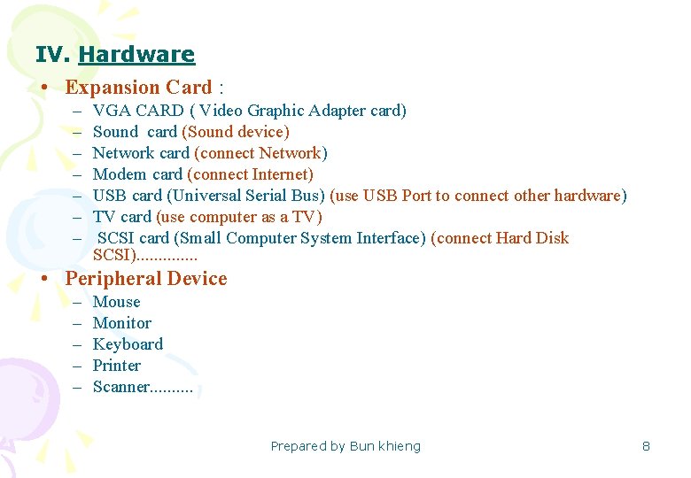 IV. Hardware • Expansion Card : – – – – VGA CARD ( Video