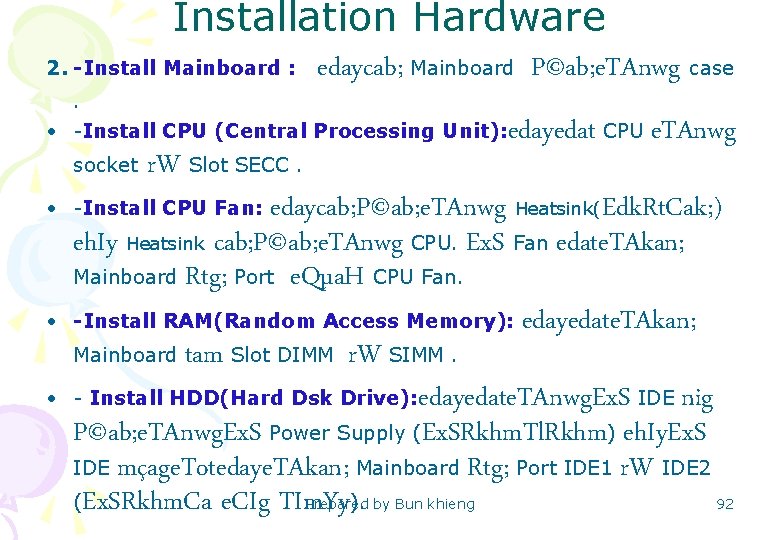 Installation Hardware 2. -Install Mainboard : edaycab; Mainboard P©ab; e. TAnwg case . •